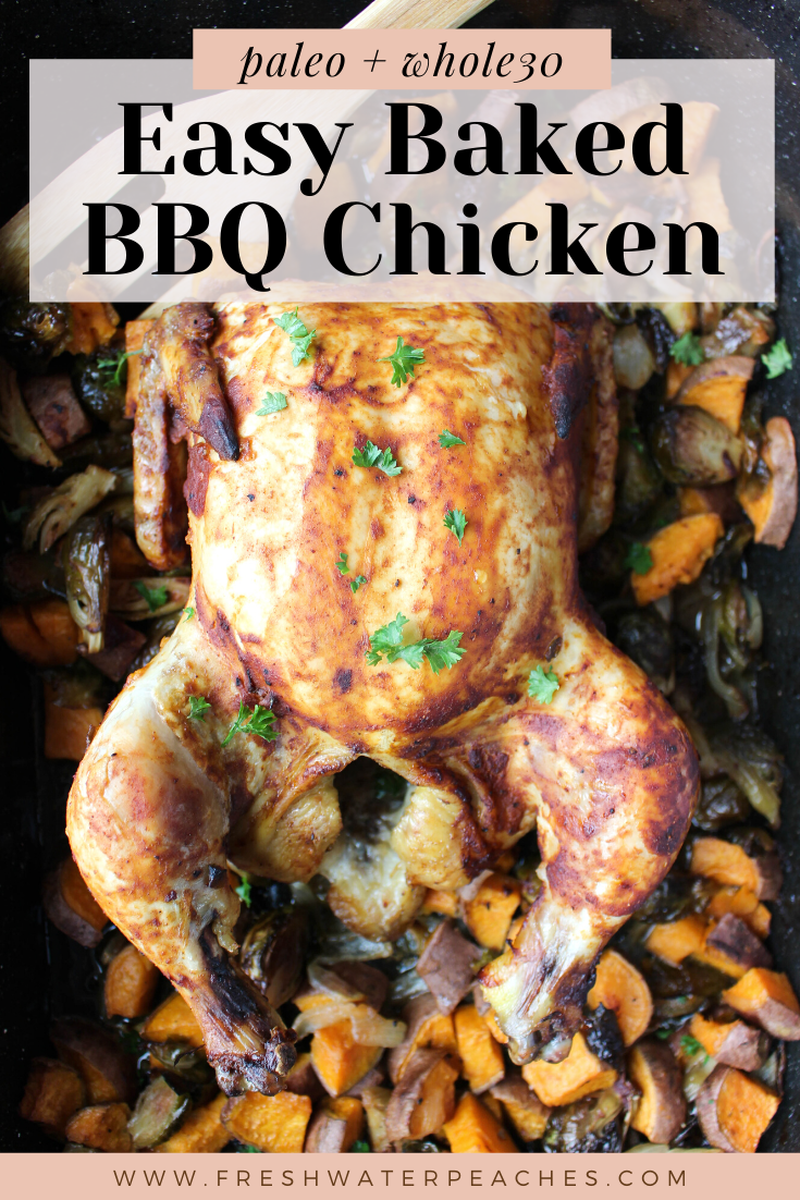 Easy Baked BBQ Chicken Dinner - Whole30 - Fresh Water Peaches